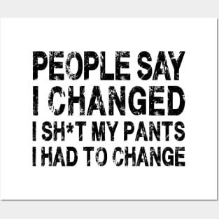 People Say I Changed I Had To Change Funny Sarcastic Sayings Posters and Art